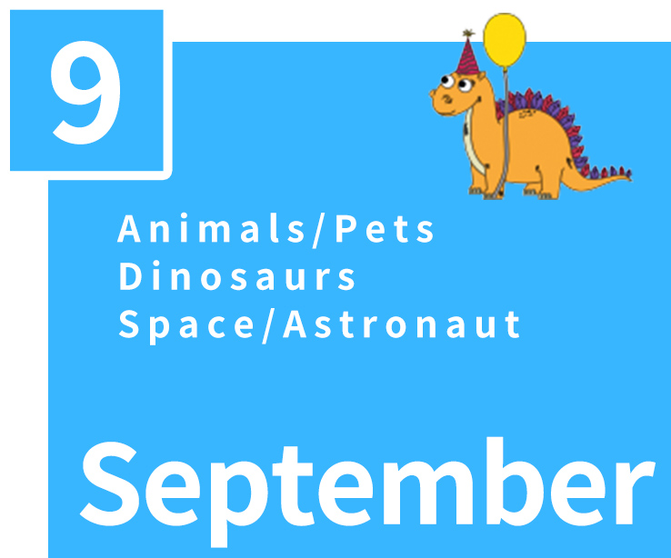 September,Animals/Pets,Dinosaurs,Space/Astronaut
